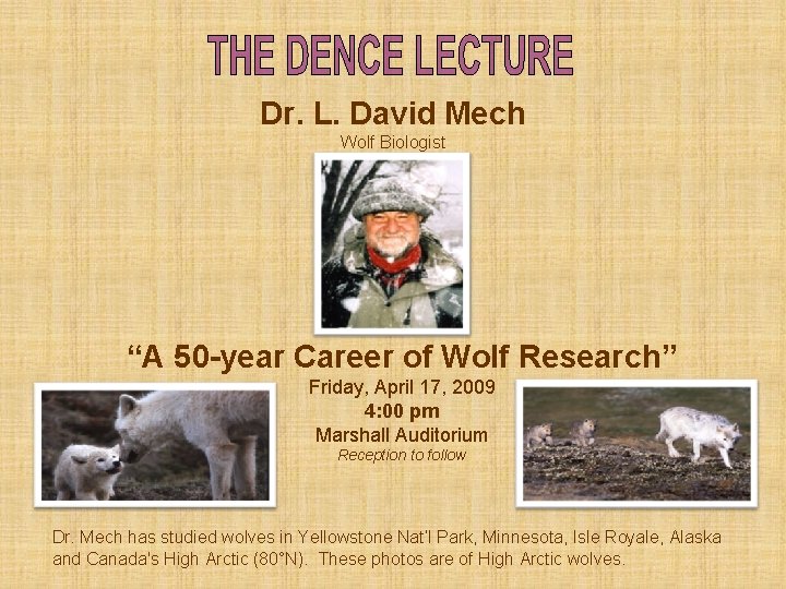 Dr. L. David Mech Wolf Biologist “A 50 -year Career of Wolf Research” Friday,