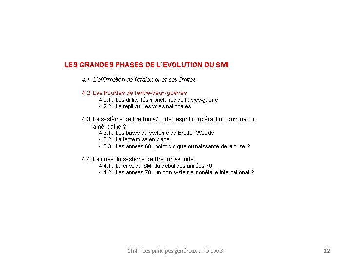 LES GRANDES PHASES DE L’EVOLUTION DU SMI 4. 1. L’affirmation de l’étalon-or et ses