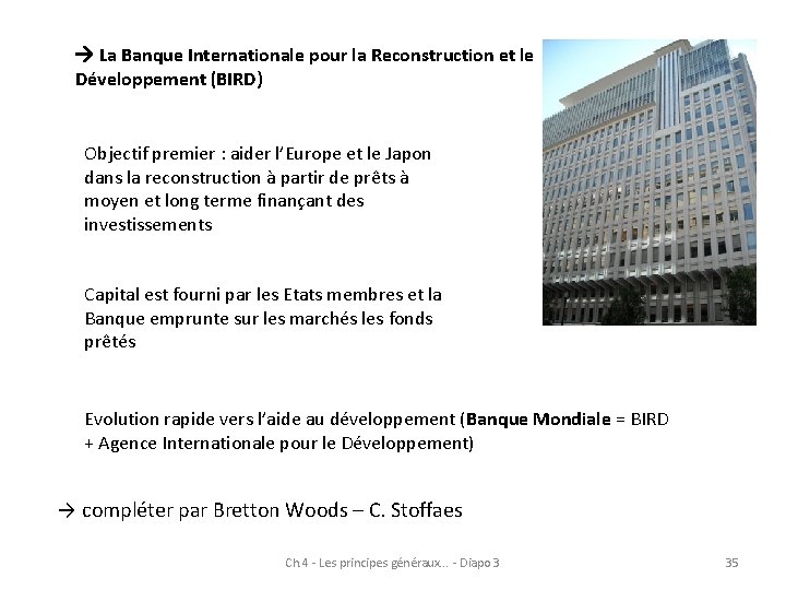  La Banque Internationale pour la Reconstruction et le Développement (BIRD) Objectif premier :