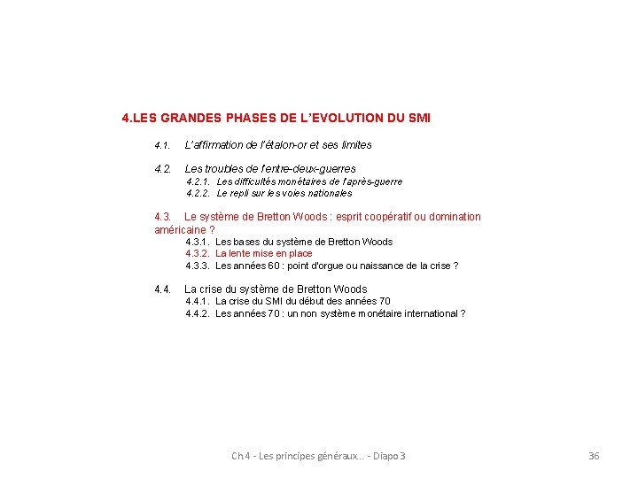 4. LES GRANDES PHASES DE L’EVOLUTION DU SMI 4. 1. L’affirmation de l’étalon-or et