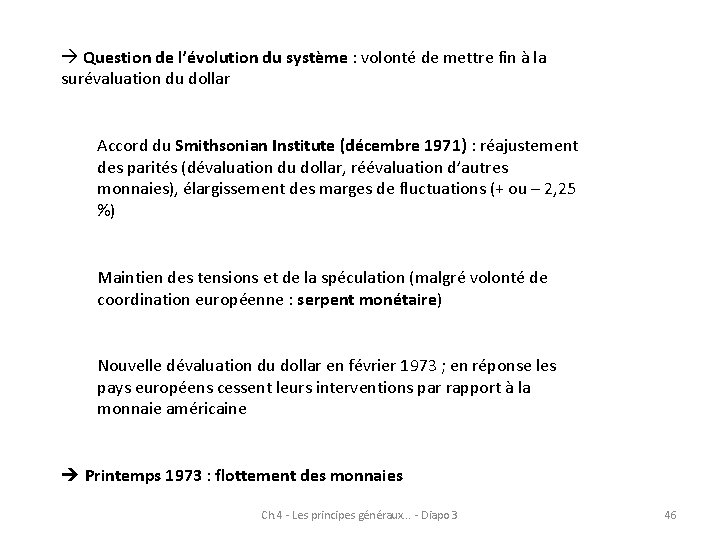  Question de l’évolution du système : volonté de mettre fin à la surévaluation