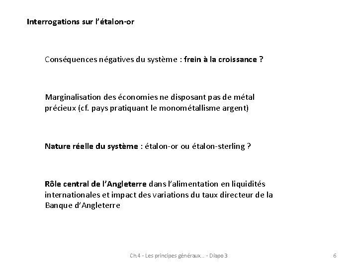 Interrogations sur l’étalon-or Conséquences négatives du système : frein à la croissance ? Marginalisation