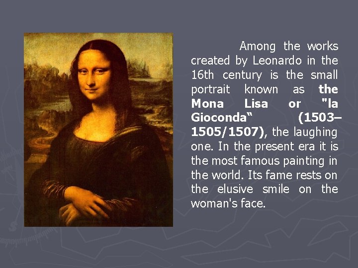 Among the works created by Leonardo in the 16 th century is the small