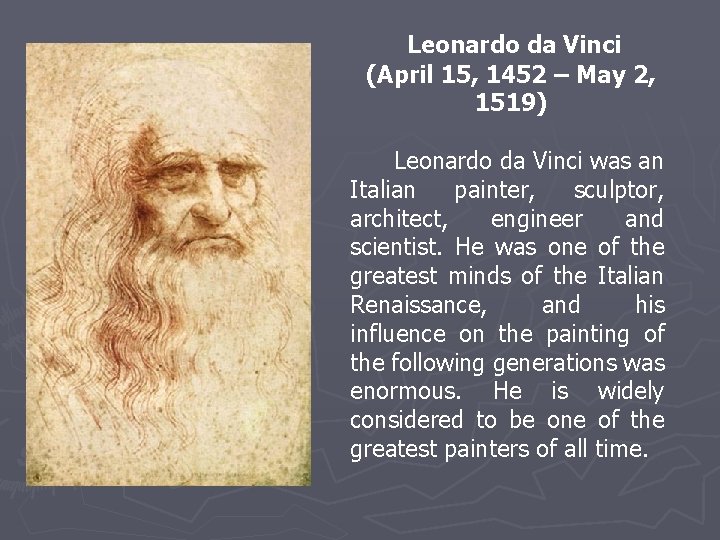 Leonardo da Vinci (April 15, 1452 – May 2, 1519) Leonardo da Vinci was