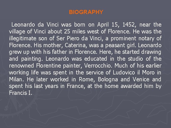 BIOGRAPHY Leonardo da Vinci was born on April 15, 1452, near the village of