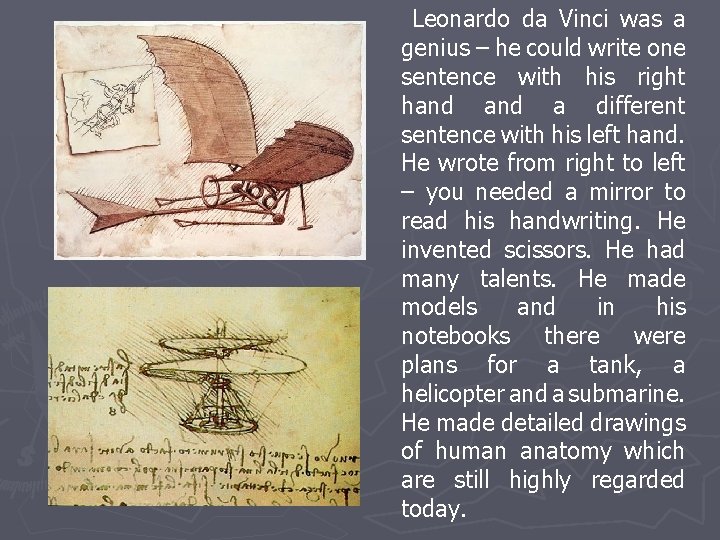 Leonardo da Vinci was a genius – he could write one sentence with his