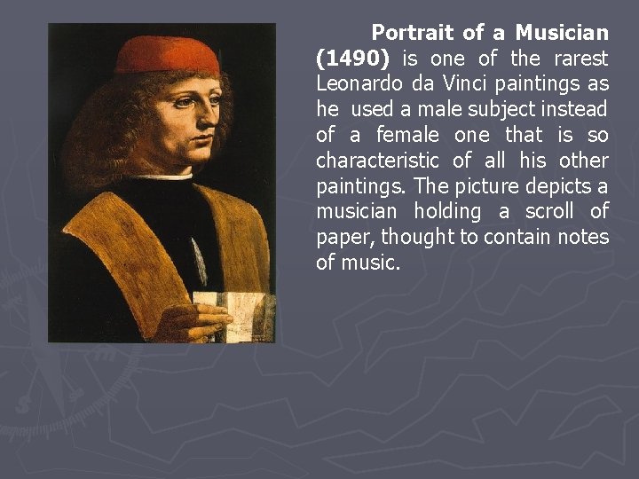 Portrait of a Musician (1490) is one of the rarest Leonardo da Vinci paintings