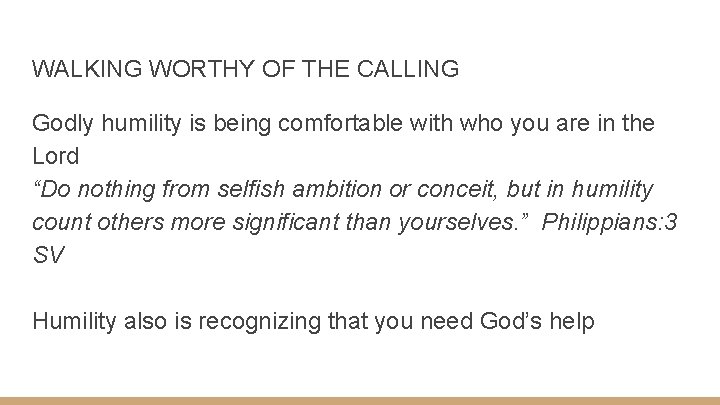 WALKING WORTHY OF THE CALLING Godly humility is being comfortable with who you are