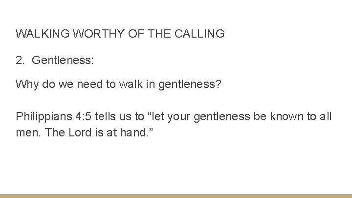 WALKING WORTHY OF THE CALLING 2. Gentleness: Why do we need to walk in