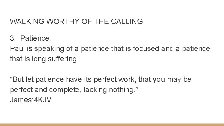 WALKING WORTHY OF THE CALLING 3. Patience: Paul is speaking of a patience that