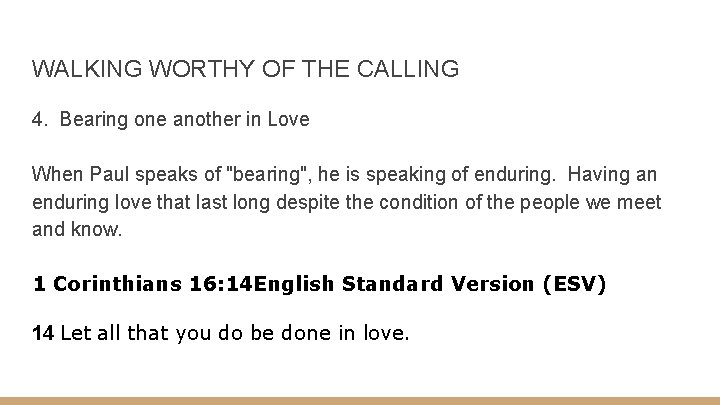 WALKING WORTHY OF THE CALLING 4. Bearing one another in Love When Paul speaks