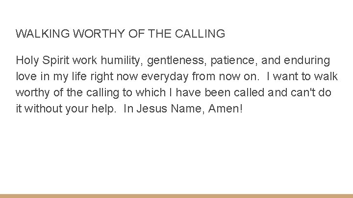 WALKING WORTHY OF THE CALLING Holy Spirit work humility, gentleness, patience, and enduring love