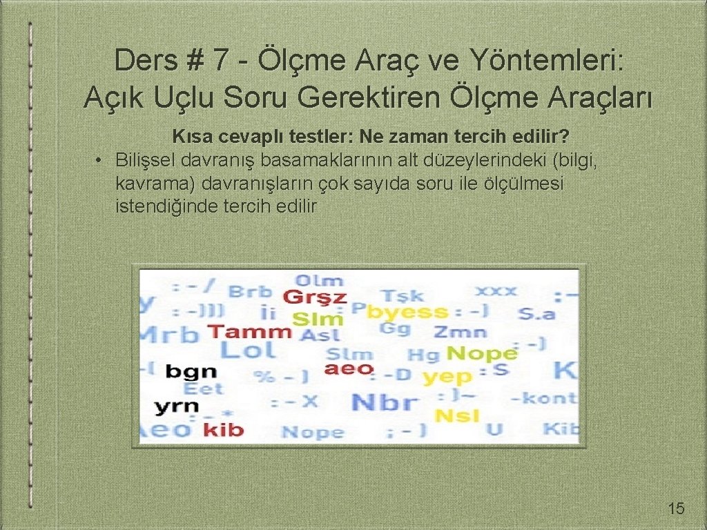 Ders # 7 - Ölçme Araç ve Yöntemleri: Açık Uçlu Soru Gerektiren Ölçme Araçları