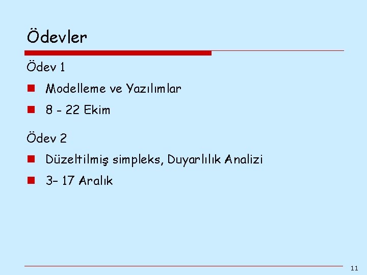 Ödevler Ödev 1 n Modelleme ve Yazılımlar n 8 - 22 Ekim Ödev 2 Ödevler Ödev 1 n Modelleme ve Yazılımlar n 8 - 22 Ekim Ödev 2
