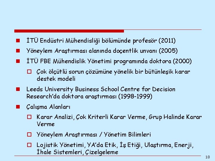 n İTÜ Endüstri Mühendisliği bölümünde profesör (2011) n Yöneylem Araştırması alanında doçentlik unvanı (2005) n İTÜ Endüstri Mühendisliği bölümünde profesör (2011) n Yöneylem Araştırması alanında doçentlik unvanı (2005)
