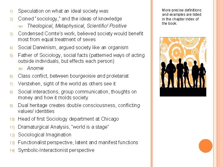 1) Speculation on what an ideal society was 2) Coined “sociology, ” and the