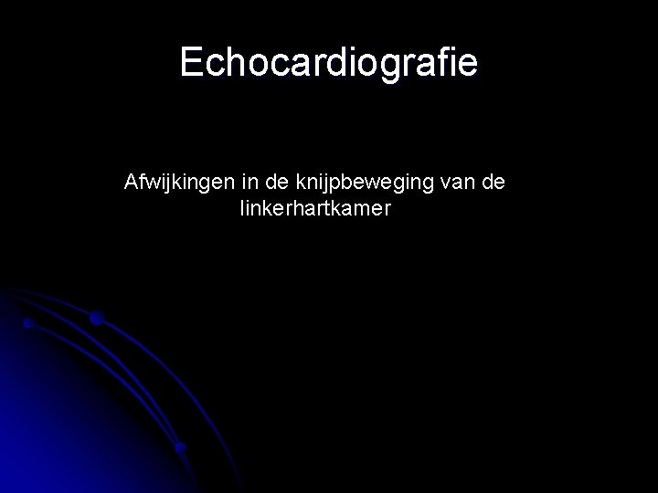 Echocardiografie Afwijkingen in de knijpbeweging van de linkerhartkamer 