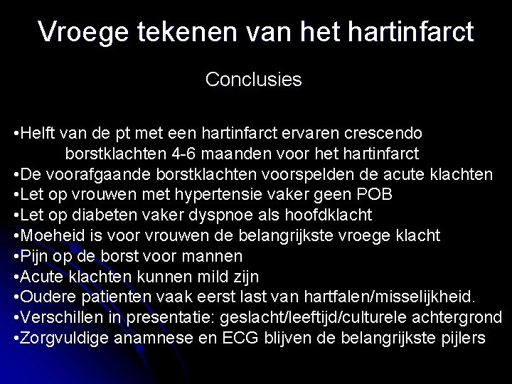 Vroege tekenen van het hartinfarct Conclusies • Helft van de pt met een hartinfarct