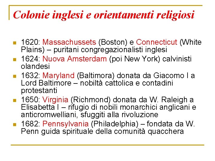 Colonie inglesi e orientamenti religiosi n n n 1620: Massachussets (Boston) e Connecticut (White