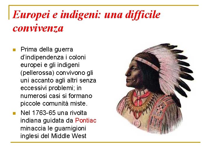 Europei e indigeni: una difficile convivenza n n Prima della guerra d’indipendenza i coloni