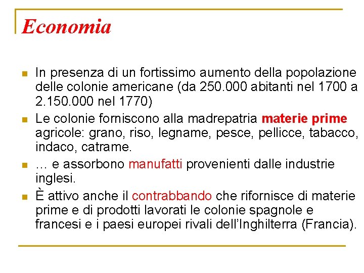 Economia n n In presenza di un fortissimo aumento della popolazione delle colonie americane