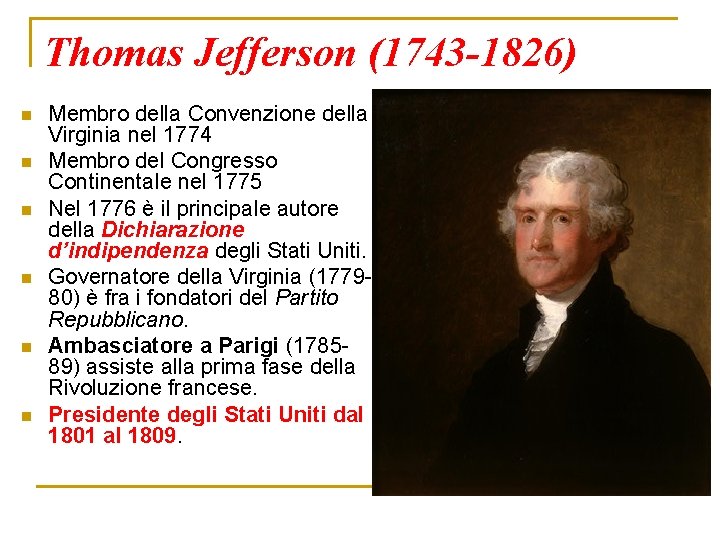 Thomas Jefferson (1743 -1826) n n n Membro della Convenzione della Virginia nel 1774