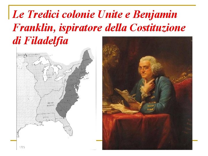 Le Tredici colonie Unite e Benjamin Franklin, ispiratore della Costituzione di Filadelfia 