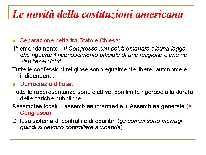 Le novità della costituzioni americana Separazione netta fra Stato e Chiesa: 1° emendamento: “Il