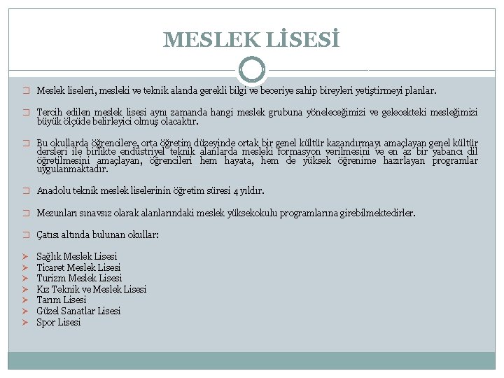 MESLEK LİSESİ � Meslek liseleri, mesleki ve teknik alanda gerekli bilgi ve beceriye sahip