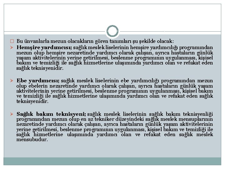 � Bu ünvanlarla mezun olacakların gören tanımları şu şekilde olacak: Ø Hemşire yardımcısı; sağlık