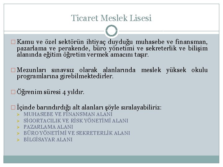 Ticaret Meslek Lisesi � Kamu ve özel sektörün ihtiyaç duyduğu muhasebe ve finansman, pazarlama