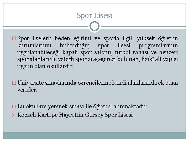 Spor Lisesi � Spor liseleri; beden eğitimi ve sporla ilgili yüksek öğretim kurumlarının bulunduğu;