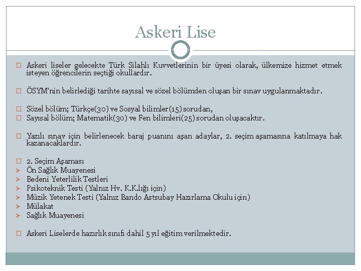 Askeri Lise � Askeri liseler gelecekte Türk Silahlı Kuvvetlerinin bir üyesi olarak, ülkemize hizmet