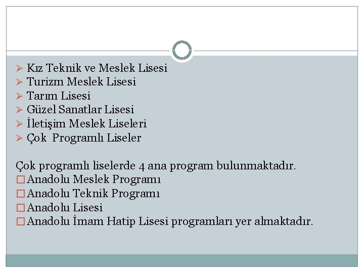 Ø Kız Teknik ve Meslek Lisesi Ø Turizm Meslek Lisesi Ø Tarım Lisesi Ø