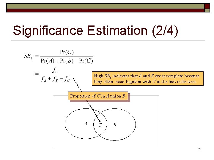 Significance Estimation (2/4) High SEc indicates that A and B are incomplete because they
