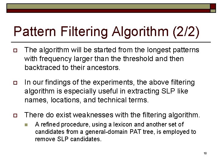 Pattern Filtering Algorithm (2/2) o The algorithm will be started from the longest patterns
