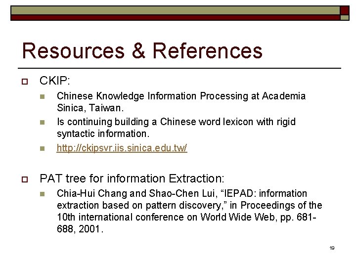 Resources & References o CKIP: n n n o Chinese Knowledge Information Processing at
