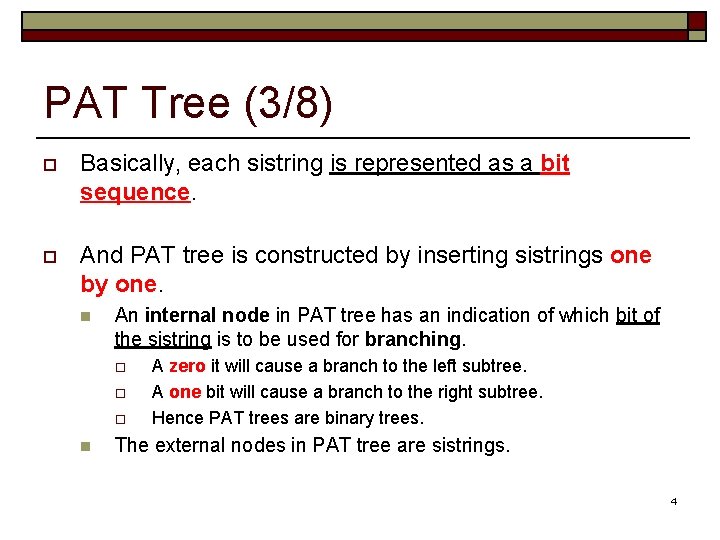 PAT Tree (3/8) o Basically, each sistring is represented as a bit sequence. o