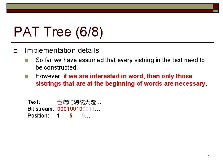 PAT Tree (6/8) o Implementation details: n n So far we have assumed that