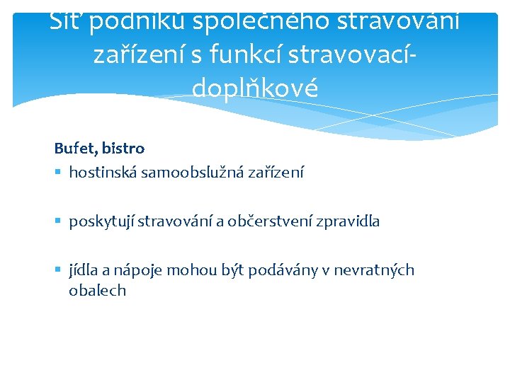 Síť podniků společného stravování zařízení s funkcí stravovacídoplňkové Bufet, bistro § hostinská samoobslužná zařízení