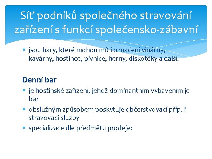 Síť podniků společného stravování zařízení s funkcí společensko-zábavní § jsou bary, které mohou mít