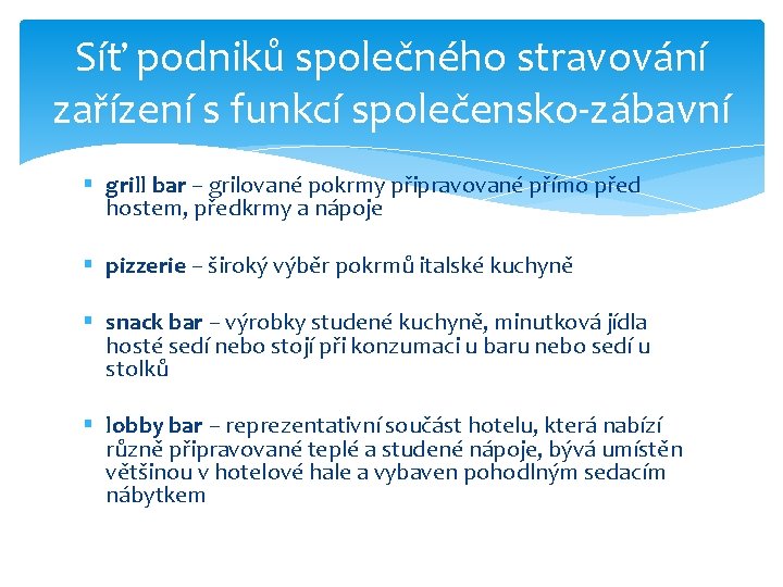 Síť podniků společného stravování zařízení s funkcí společensko-zábavní § grill bar – grilované pokrmy