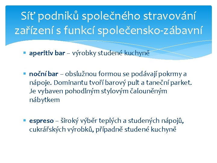 Síť podniků společného stravování zařízení s funkcí společensko-zábavní § aperitiv bar – výrobky studené