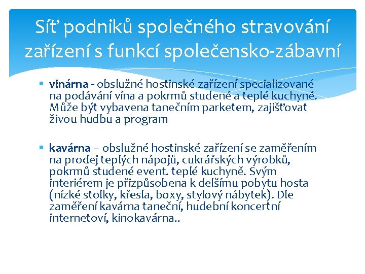 Síť podniků společného stravování zařízení s funkcí společensko-zábavní § vinárna - obslužné hostinské zařízení