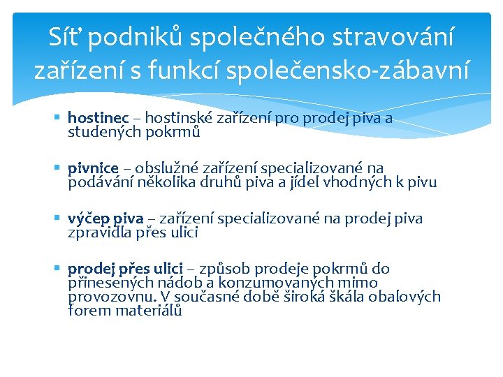 Síť podniků společného stravování zařízení s funkcí společensko-zábavní § hostinec – hostinské zařízení prodej