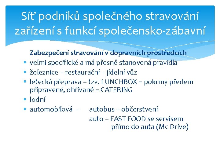 Síť podniků společného stravování zařízení s funkcí společensko-zábavní § § § Zabezpečení stravování v