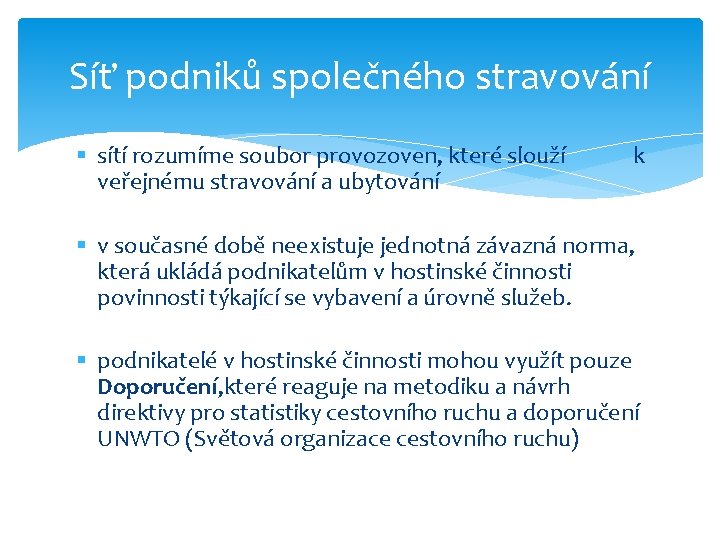 Síť podniků společného stravování § sítí rozumíme soubor provozoven, které slouží veřejnému stravování a