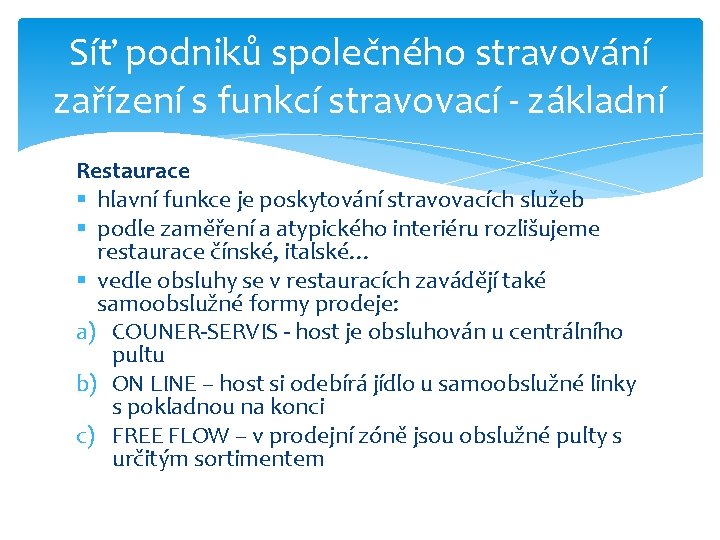 Síť podniků společného stravování zařízení s funkcí stravovací - základní Restaurace § hlavní funkce