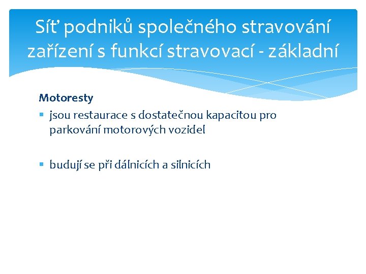 Síť podniků společného stravování zařízení s funkcí stravovací - základní Motoresty § jsou restaurace