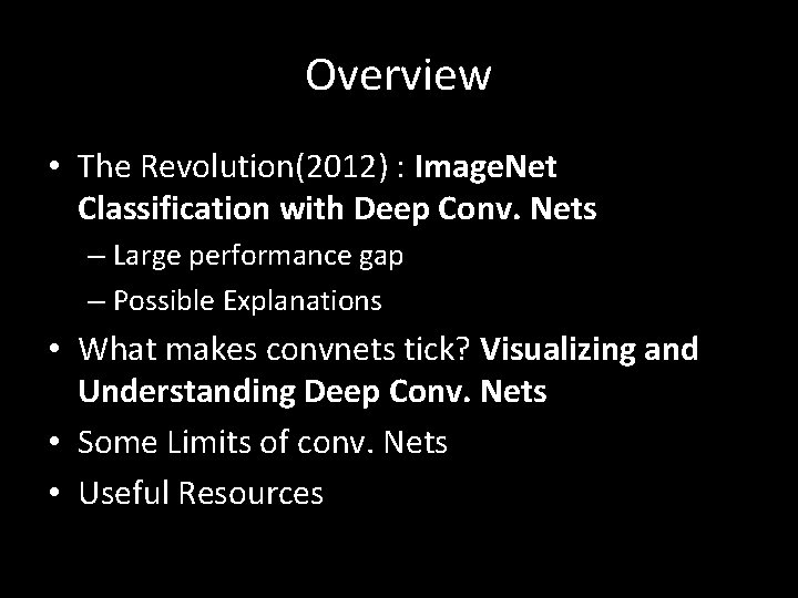 Overview • The Revolution(2012) : Image. Net Classification with Deep Conv. Nets – Large